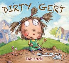 Dirty Gert by Tedd Arnold - Picture Books Reviews by Emma Apple